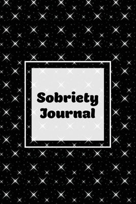 Sobriety Journal: Addiction Recovery Notebook, Guided Daily Diary For Practical Reflection, Writing Thoughts, Gifts, Celebrate Being Sob by Newton, Amy