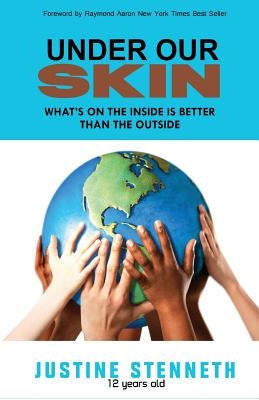 Under Our Skin: What's on the Inside is Better than the Outside by Stenneth, Justine