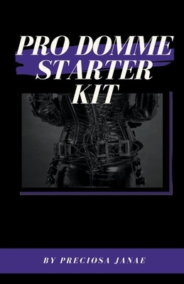 Pro Domme Starter Kit by Janae, Preciosa