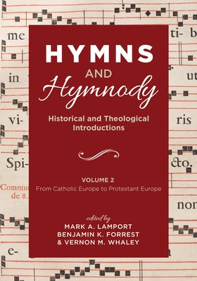 Hymns and Hymnody: Historical and Theological Introductions, Volume 2 by Lamport, Mark A.