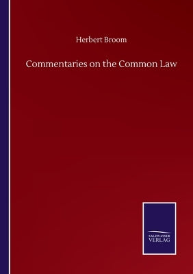 Commentaries on the Common Law by Broom, Herbert