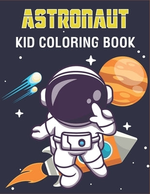 Astronaut Coloring Book: Best Astronaut (Coloring Book Kids) by Publications, Rr