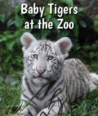 Baby Tigers at the Zoo by Brannon, Cecelia H.