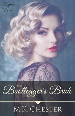 The Bootlegger's Bride by Chester, M. K.