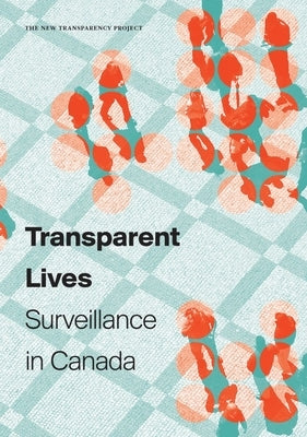 Transparent Lives: Surveillance in Canada by Bennett, Colin J.