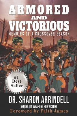 Armored And Victorious: Memoirs of a Crossover Season by James, Faith