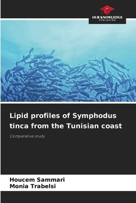 Lipid profiles of Symphodus tinca from the Tunisian coast by Sammari, Houcem