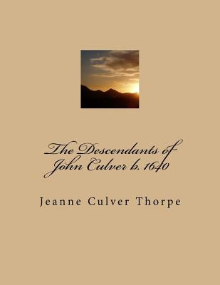 The Descendants of John Culver b. 1640 by Thorpe, Jeanne Culver
