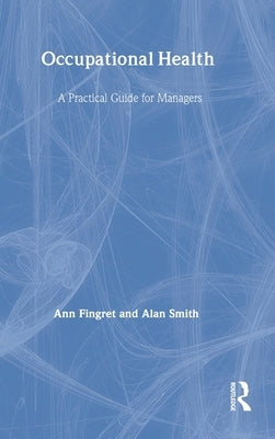 Occupational Health: A Practical Guide for Managers by Fingret, Ann