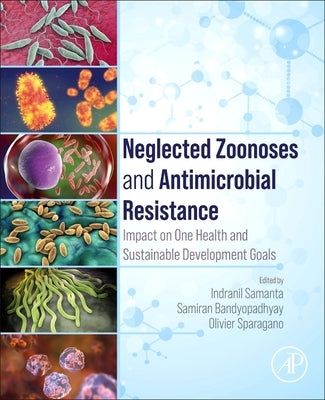 Neglected Zoonoses and Antimicrobial Resistance: Impact on One Health and Sustainable Development Goals by Samanta, Indranil