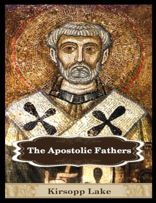 The Apostolic Fathers: Vol. 1 by Of Rome, Clement