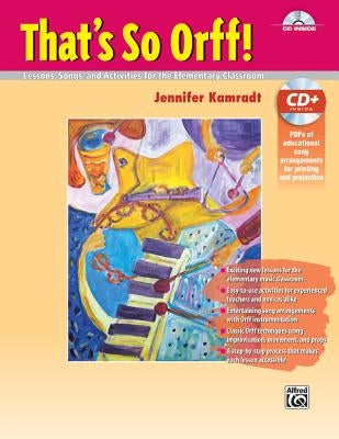 That's So Orff!: Lessons, Songs and Activities for the Elementary Classroom, Book & Online PDF by Kamradt, Jennifer