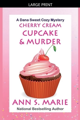 Cherry Cream Cupcake & Murder by Marie, Ann S.