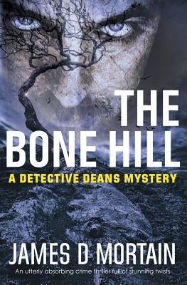 The Bone Hill: A Detective Deans Mystery by Mortain, James D.
