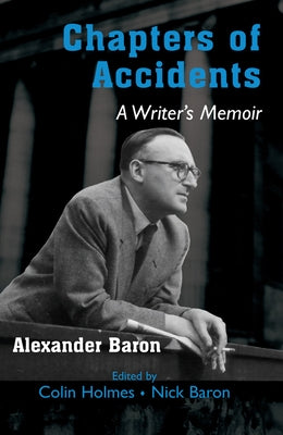 Chapters of Accidents: A Writer's Memoir by Holmes, Colin