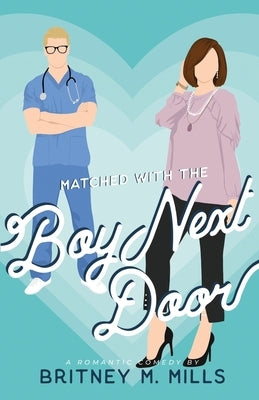 Matched with the Boy Next Door by Mills, Britney M.