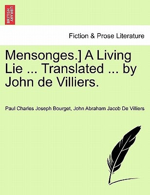 Mensonges.] a Living Lie ... Translated ... by John de Villiers. by Bourget, Paul Charles Joseph
