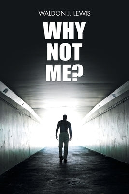 Why Not Me? by Lewis, Waldon J.