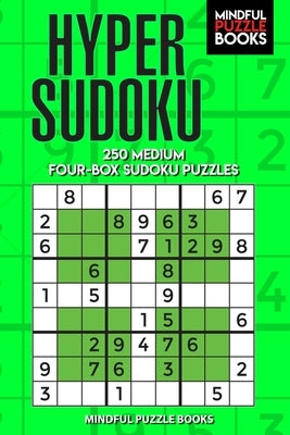 Hyper Sudoku: 250 Medium Four-Box Sudoku Puzzles by Mindful Puzzle Books