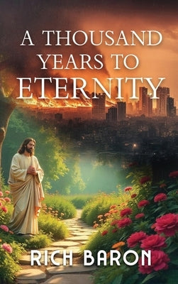 A Thousand Years to Eternity by Richard Baron
