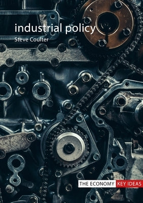 Industrial Policy by Coulter, Steve
