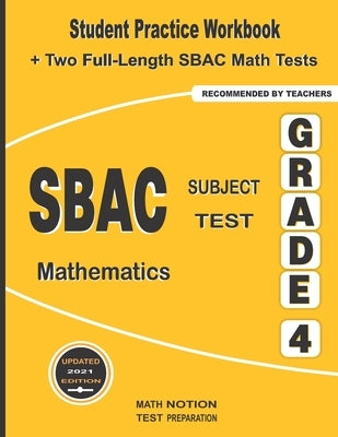 SBAC Subject Test Mathematics Grade 4: Student Practice Workbook + Two Full-Length SBAC Math Tests by Math Notion