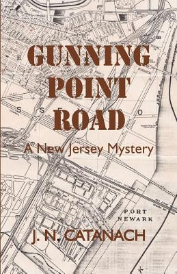 Gunning Point Road: A New Jersey Mystery by Catanach, J. N.