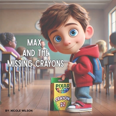 Max and the Missing Crayons by Wilson, Nicole