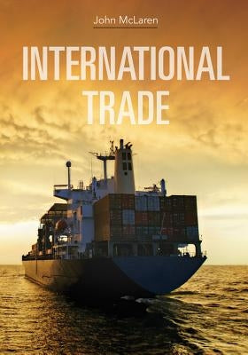 International Trade: Economic Analysis of Globalization and Policy by McLaren, John