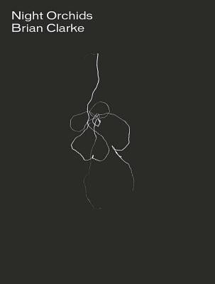 Brian Clarke: Night Orchids by Clarke, Brian