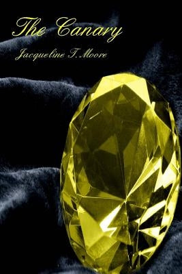 The Canary by Moore, Jacqueline T.