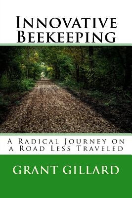 Innovative Beekeeping: A Radical Journey on a Road Less Traveled by Upchurch, Marcie