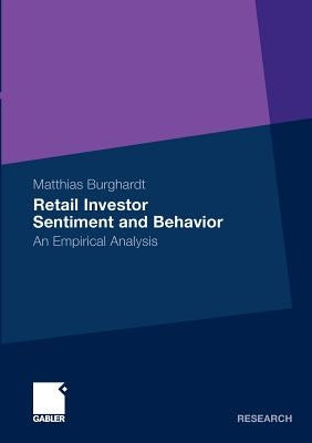 Retail Investor Sentiment and Behavior: An Empirical Analysis by Burghardt, Matthias