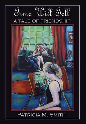 Time Will Tell: A Tale of Friendship by Smith, Patricia M.