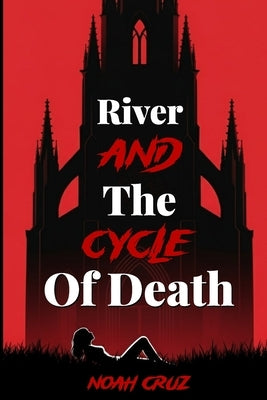 River and The Cycle of Death by Chesta, Creative