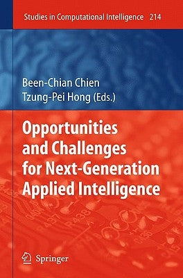 Opportunities and Challenges for Next-Generation Applied Intelligence by Chien, Been-Chian