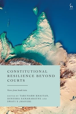Constitutional Resilience in South Asia by Jhaveri, Swati