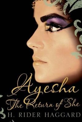 Ayesha: The Return of She by Haggard, H. Rider