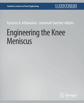 Engineering the Knee Meniscus by Athanasiou, Kyriacos