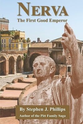 Nerva - The First Good Emperor by Phillips, Stephen J.