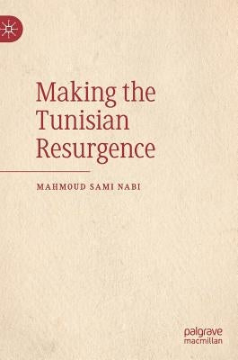 Making the Tunisian Resurgence by Nabi, Mahmoud Sami