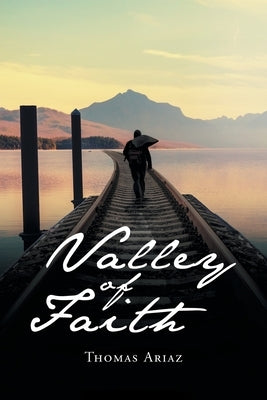 Valley of Faith by Ariaz, Thomas