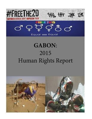 Gabon: 2015 Human Rights Report by Penny Hill Press