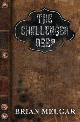 The Challenger Deep by Melgar, Brian