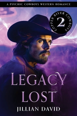 Legacy Lost: A Psychic Cowboys Western Romance by David, Jillian