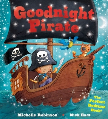 Goodnight Pirate: The Perfect Bedtime Book! by Robinson, Michelle