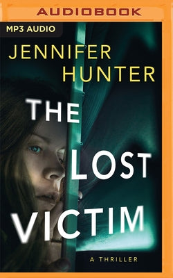 The Lost Victim: A Thriller by Hunter, Jennifer