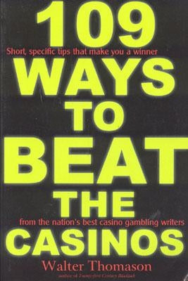 109 Ways to Beat the Casinos!: Gaming Experts Tell You How to Win! by Thomason, Walter