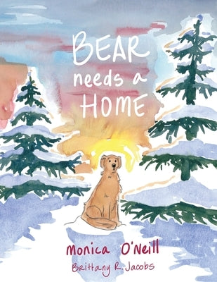 Bear Needs A Home by O'Neill, Monica