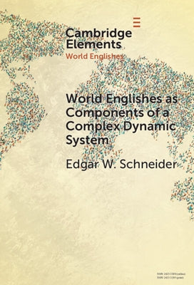 World Englishes as Components of a Complex Dynamic System by Schneider, Edgar W.